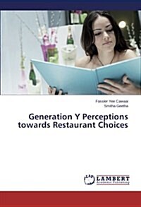 Generation y Perceptions Towards Restaurant Choices (Paperback)