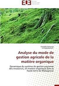 Analyse Du Mode de Gestion Agricole de la Mati?e Organique (Paperback)