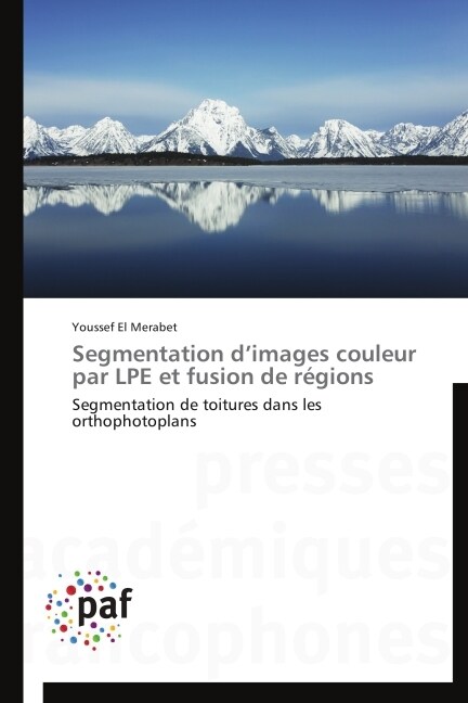 Segmentation D Images Couleur Par Lpe Et Fusion de R?ions (Paperback)