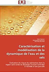 Caract?isation Et Mod?isation de la Dynamique de L Eau Et Des Sels (Paperback)