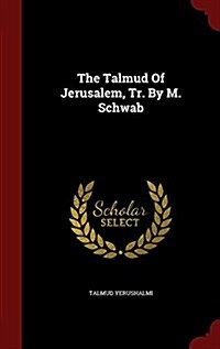 The Talmud of Jerusalem, Tr. by M. Schwab (Hardcover)