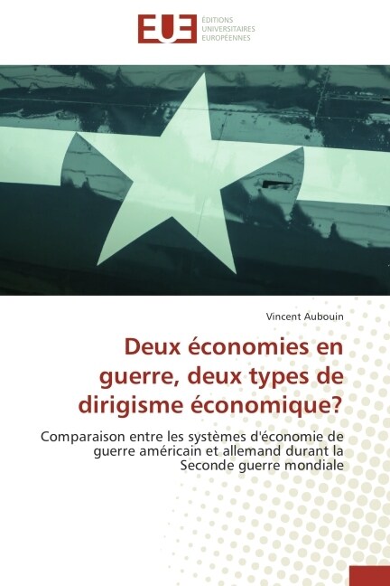 Deux ?onomies En Guerre, Deux Types de Dirigisme ?onomique? (Paperback)