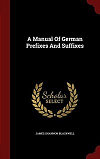 A Manual of German Prefixes and Suffixes (Hardcover)