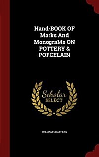 Hand-Book of Marks and Monograms on Pottery & Porcelain (Hardcover)