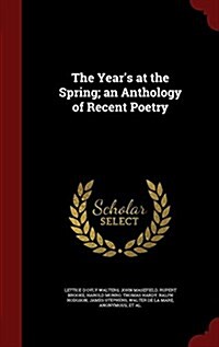 The Years at the Spring; An Anthology of Recent Poetry (Hardcover)