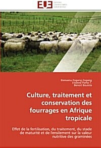 Culture, Traitement Et Conservation Des Fourrages En Afrique Tropicale (Paperback)