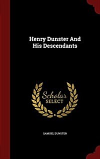 Henry Dunster and His Descendants (Hardcover)