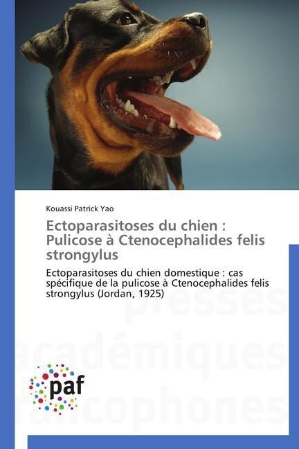 Ectoparasitoses Du Chien: Pulicose ?Ctenocephalides Felis Strongylus (Paperback)