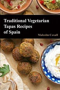 Traditional Vegetarian Tapas Recipes of Spain (Paperback)