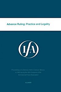 Advance Ruling: Practice and Legality: Practice and Legality (Paperback)