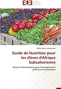 Guide de Nutrition Pour Les ??es dAfrique Subsaharienne (Paperback)