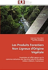 Les Produits Forestiers Non Ligneux dOrigine V??ale (Paperback)