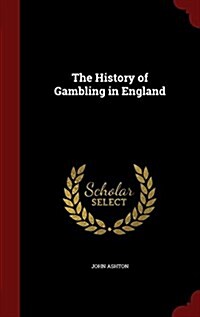 The History of Gambling in England (Hardcover)