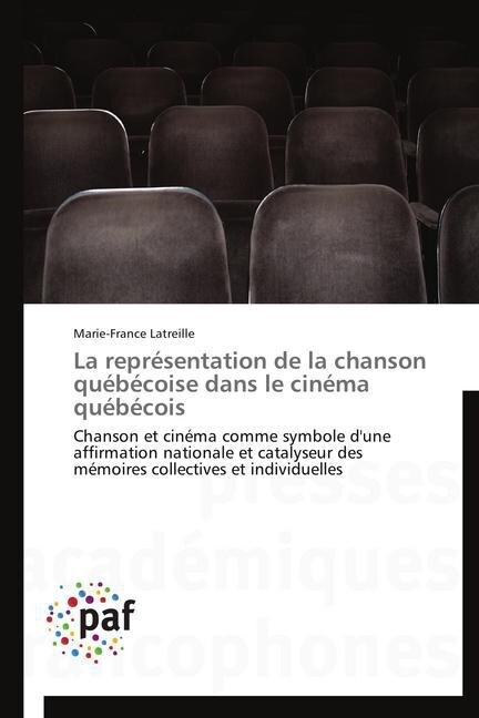 La Repr?entation de la Chanson Qu??oise Dans Le Cin?a Qu??ois (Paperback)