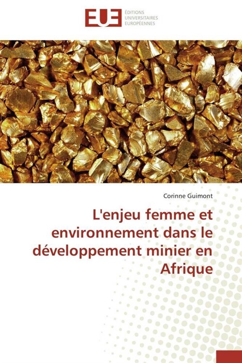 LEnjeu Femme Et Environnement Dans Le D?eloppement Minier En Afrique (Paperback)