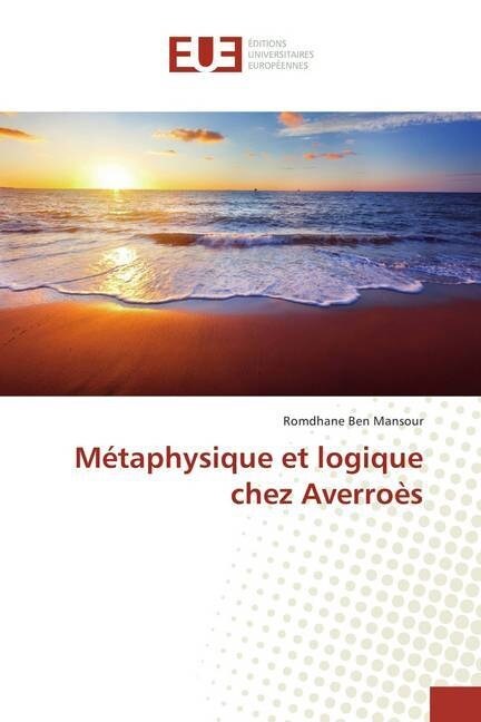 M?aphysique Et Logique Chez Averro? (Paperback)