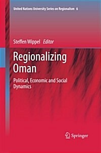 Regionalizing Oman: Political, Economic and Social Dynamics (Paperback)