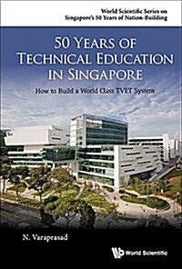 50 Years of Technical Education in Singapore (Paperback)