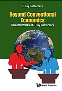 Beyond Conventional Economics: Selected Works of E Ray Canterbery (Hardcover)