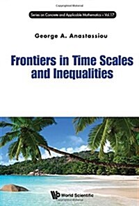 Frontiers in Time Scales and Inequalities (Hardcover)