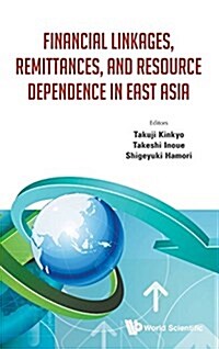 Financial Linkages, Remittances, and Resource Dependence in East Asia (Hardcover)