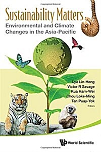 Sustainability Matters: Environmental and Climate Changes in the Asia-Pacific (Hardcover)
