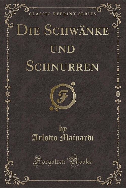 Die Schwanke Und Schnurren (Classic Reprint) (Paperback)