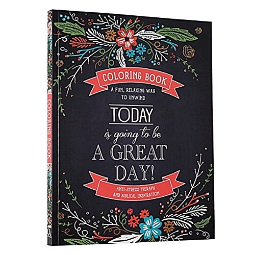 Today Is Going to Be a Great Day Inspirational Teen and Adult Coloring Book with Scripture, Anti-Stress Therapy and Biblical Inspiration - A Fun, Rela (Paperback)