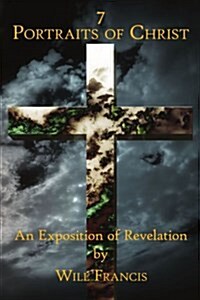 7 Portraits of Christ: An Exposition of Revelation (Paperback)