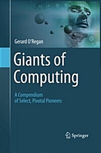 Giants of Computing: A Compendium of Select, Pivotal Pioneers (Paperback)