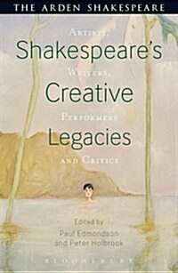 Shakespeares Creative Legacies : Artists, Writers, Performers, Readers (Hardcover)