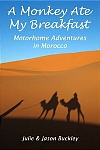 A Monkey Ate My Breakfast: Motorhome Adventures in Morocco (Paperback)