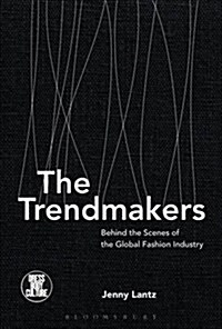 The Trendmakers : Behind the Scenes of the Global Fashion Industry (Paperback)