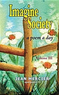 Imagine Society: A Poem a Day Volume 3: Jean Merciers a Poem a Day - Volume 3 (Paperback, 2)