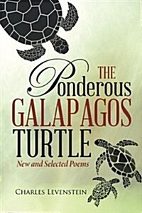 The Ponderous Galapagos Turtle: New and Selected Poems (Paperback)