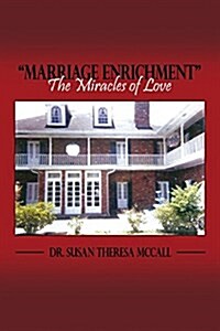 Marriage Enrichment the Miracles of Love (Paperback)