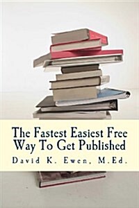 The Fastest Easiest Free Way to Get Published (Paperback)