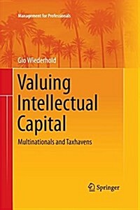 Valuing Intellectual Capital: Multinationals and Taxhavens (Paperback)