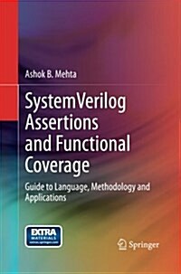 Systemverilog Assertions and Functional Coverage: Guide to Language, Methodology and Applications (Paperback)