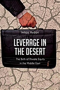 Leverage in the Desert: The Birth of Private Equity in the Middle East (Paperback)