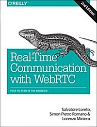 Real-Time Communication with Webrtc: Peer-To-Peer in the Browser (Paperback, 2)