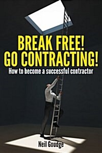 Break Free! Go Contracting! (Paperback)