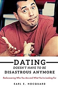 Dating Doesnt Have to Be Disastrous Anymore (Paperback)