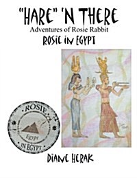 Hare n There Adventures of Rosie Rabbit: Rosie in Egypt (Paperback)