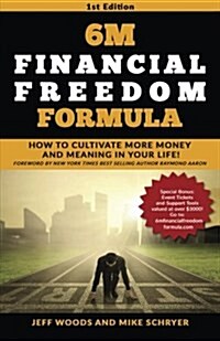 6m Financial Freedom Formula: How to Cultivate More Money and Meaning in Your Life! (Paperback)