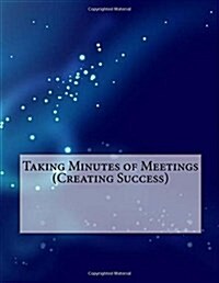 Taking Minutes of Meetings (Creating Success) (Paperback)