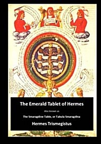 The Emerald Tablet of Hermes: The Smaragdine Table, or Tabula Smaragdina (Paperback)