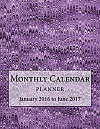 Monthly Calendar Planner: January 2016 to June 2017 (Paperback)