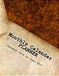 Monthly Calendar Planner: January 2016 to June 2017 (Paperback)