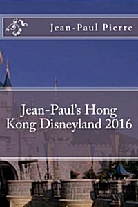 Jean-Pauls Hong Kong Disneyland 2016 (Paperback)